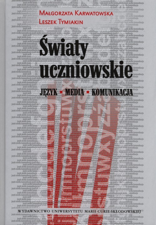 okładka Światy uczniowskie Język - media - komunikacja książka | Małgorzata Karwatowska, Tymiakin Leszek