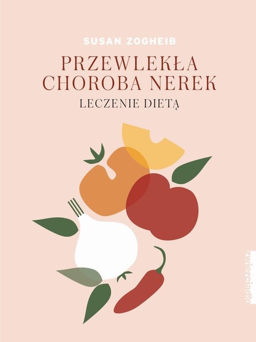 okładka Przewlekła choroba nerek Leczenie dietą książka | Zogheib Susan
