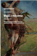 okładka Wyjść z milczenia książka | Agnieszka Matusiak