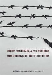 okładka Między wolnością a zniewoleniem książka | Zaszkilniak Leonid, Barbara Klassa