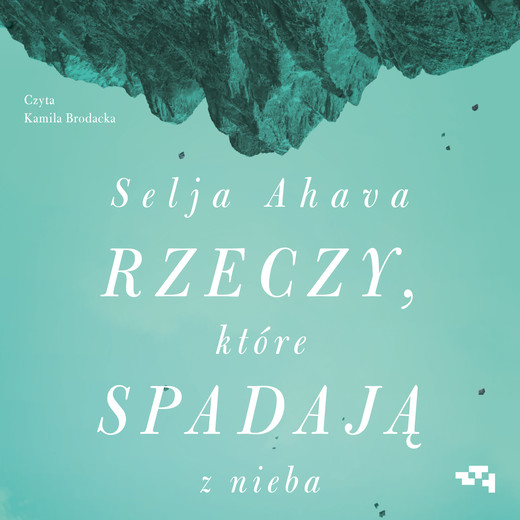 okładka Rzeczy, które spadają z nieba audiobook | MP3 | Selja Ahava