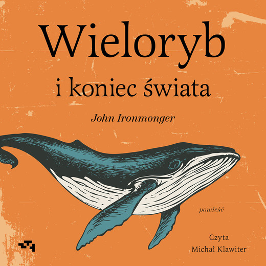 okładka Wieloryb i koniec świata audiobook | MP3 | John Ironmonger