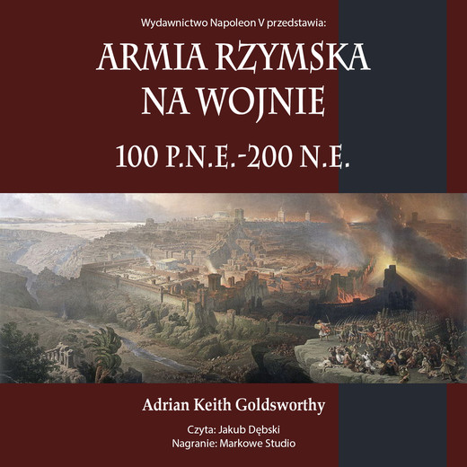 okładka Armia rzymska na wojnie 100 p.n.e.-200 n.e. audiobook | MP3 | Adrian Keith Goldsworthy