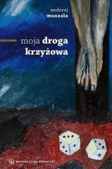 okładka Moja droga krzyżowa SALWATOR książka | Andrzej Muszala(ks.dr)