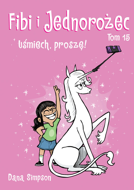 okładka Uśmiech, proszę!. Fibi i Jednorożec. Tom 15 książka | Dana Simpson