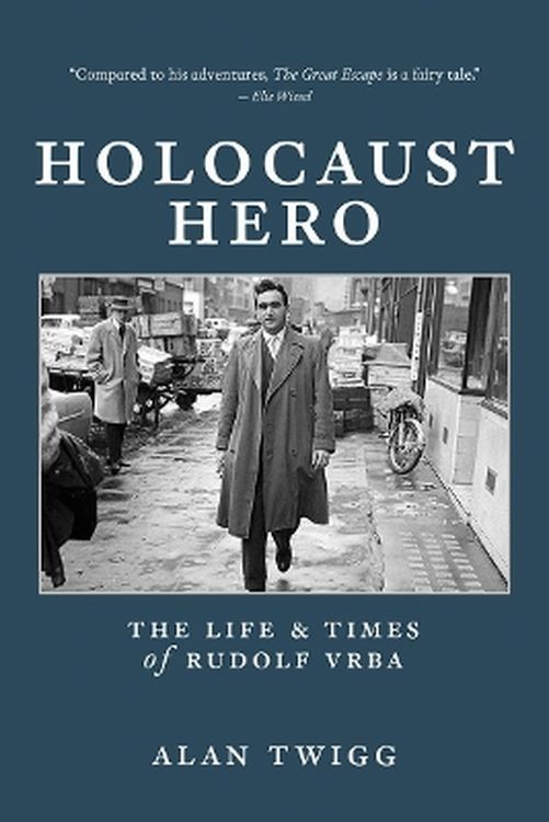okładka Holocaust Hero: The Life and Times of Rudolf Vrba książka | Alan Twigg