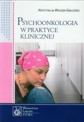 okładka Psychoonkologia w praktyce klinicznej książka | Walden-Gałuszko Krystyna
