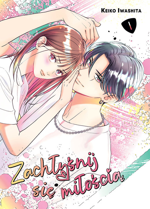okładka Zachłyśnij się miłością. Tom 1 książka | Keiko Iwashita