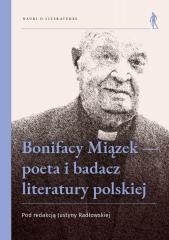 okładka Bonifacy Miązek - poeta i badacz literatury... książka | red. JustynaRadłowska