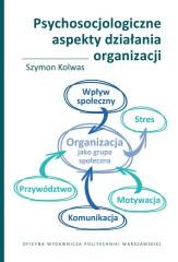 okładka Psychosocjologiczne aspekty działania organizacji książka | Szymon Kolwas