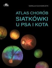 okładka Atlas chorób siatkówki u psa i kota książka | Kucharczyk Natalia
