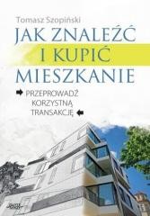 okładka Jak znaleźć i kupić mieszkanie książka | Tomasz Szopiński