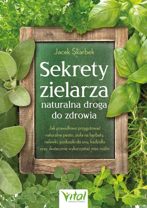 okładka Sekrety zielarza – naturalna droga do zdrowia książka | Skarbek Jacek