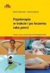 okładka Fizjoterapia w trakcie i po leczeniu raka piersi książka | Maestri, Mastrullo M.