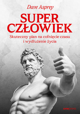 okładka Superczłowiek. Skuteczny plan na cofnięcie czasu i wydłużenie życia książka | Dave Asprey