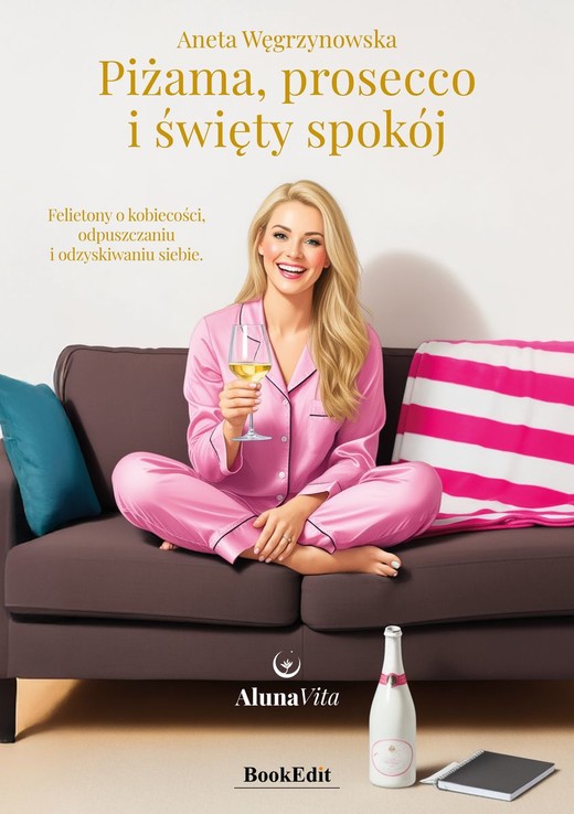 okładka Piżama, prosecco i święty spokój książka | Aneta Węgrzynowska