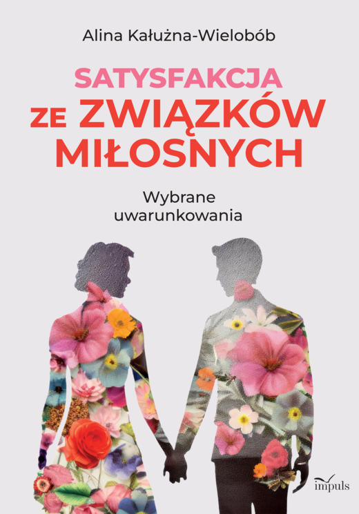 okładka Satysfakcja ze związków miłosnych książka | Alina Kałużna-Wielobób