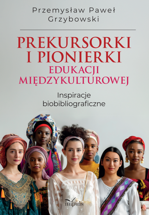 okładka Prekursorki i pionierki edukacji międzykulturowej Inspiracje biobibliograficzne książka | Grzybowski PrzemysławPaweł