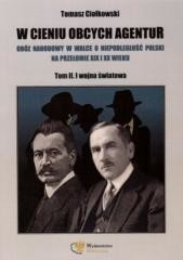 okładka W cieniu obcych agentur T.2 I wojna światowa książka | Tomasz Ciołkowski