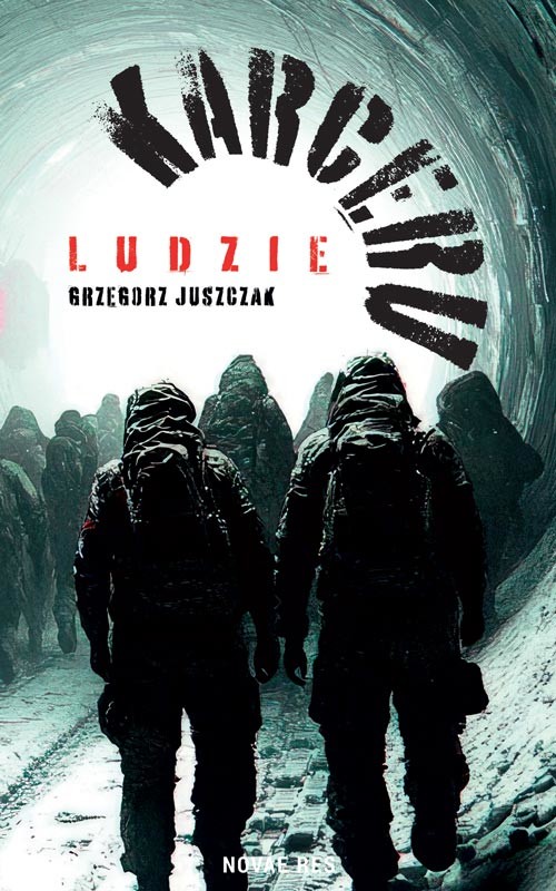 okładka Ludzie Karceru książka | Grzegorz Juszczak