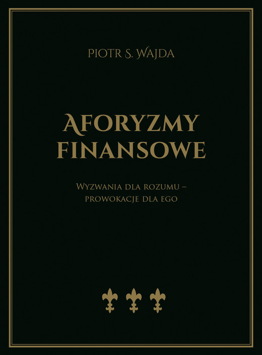 okładka Aforyzmy finansowe. Wyzwania dla rozumu – prowokacje dla ego książka | Wajda PiotrS.