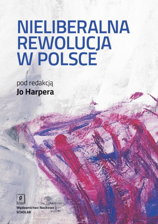 okładka Nieliberalna rewolucja w Polsce ebook | pdf | Jo Harper