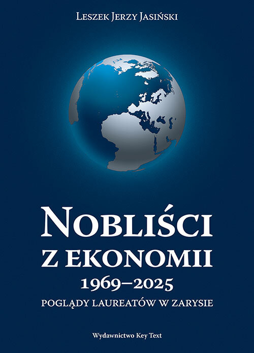 okładka Nobliści z ekonomii 1969-2025 Poglądy laureatów w zarysie książka | Jasiński LeszekJerzy
