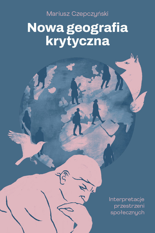okładka Nowa geografia krytyczna. Interpretacje przestrzeni społecznych książka | Mariusz Czepczyński