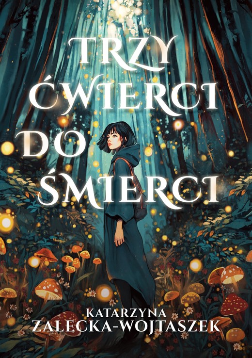 okładka Trzy ćwierci do śmierci książka | Katarzyna Zalecka-Wojtaszek