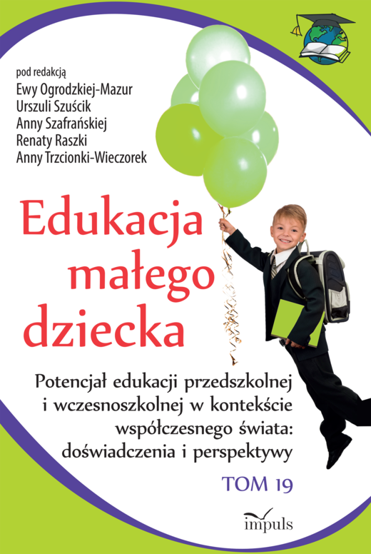 okładka Edukacja małego dziecka Tom 19 Potencjał edukacji przedszkolnej i wczesnoszkolnej w kontekście współczesnego świata doświadczenia i perspektywy książka