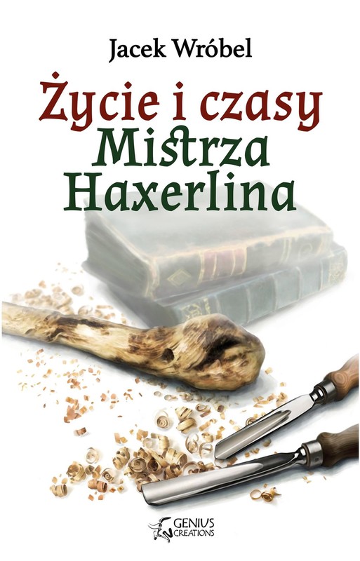 okładka Życie i czasy Mistrza Haxerlina ebook | epub, mobi | Jacek Wróbel