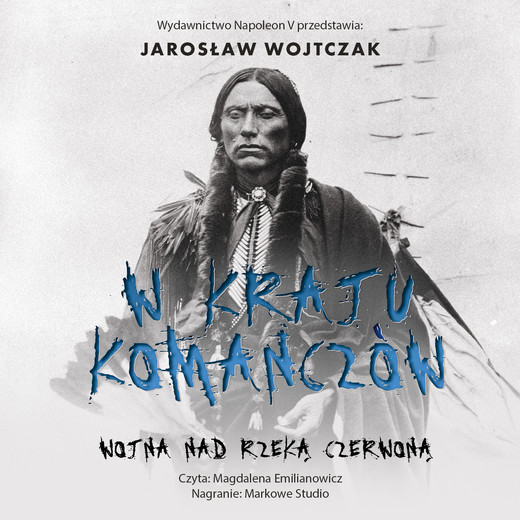 okładka W kraju Komanczów. Wojna nad Rzeką Czerwoną audiobook | MP3 | Jarosław Wojtczak