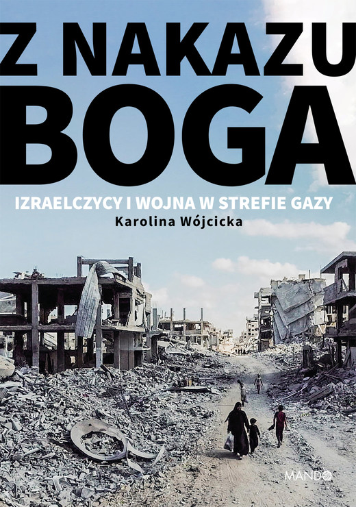 okładka Z nakazu Boga. Izraelczycy i wojna w Strefie Gazy ebook | epub, mobi | Karolina Wójcicka