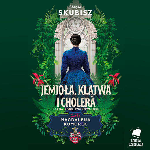 okładka Jemioła, klątwa i cholera. Saga rodu Tyszkowskich. Tom 3 audiobook | MP3 | Magda Skubisz