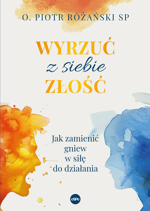 okładka Wyrzuć z siebie złość. Jak zamienić gniew w siłę do działania książka | Piotr Różański