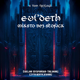 okładka Miasto bez Słońca. Evi'Deth. Tom 2 audiobook | MP3 | Ewelina Wyspiańska-Trojniarz