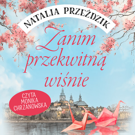 okładka Zanim przekwitną wiśnie audiobook | MP3 | Natalia Przeździk
