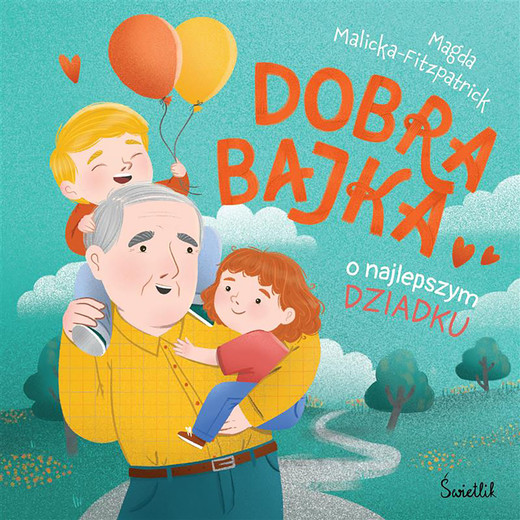 okładka Dobra bajka o najlepszym dziadku ebook | epub, mobi | Malicka-Fitzpatrick Magda