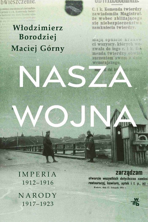 okładka Nasza wojna. Imperia 1912-1916. Narody 1917-1923 ebook | epub, mobi | Włodzimierz Borodziej, Maciej Górny