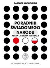 okładka Poradnik świadomego narodu. Księga 1. Historia... książka | Bartosz Kopczyński