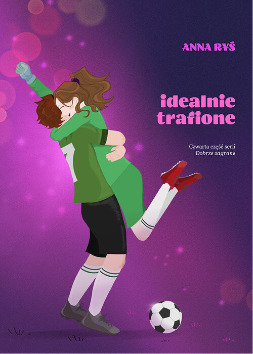 okładka Idealnie trafione Dobrze zagrane. Tom 4 książka | Anna Ryś