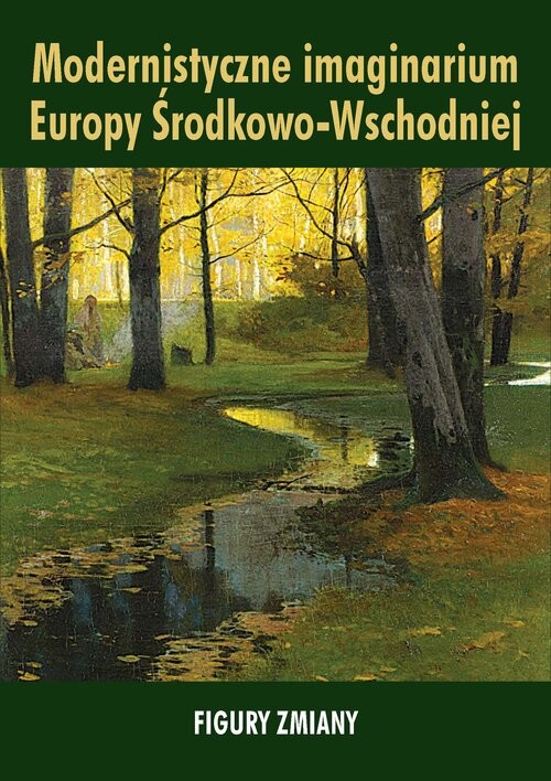 okładka Modernistyczne imaginarium Europy Środkowo-Wschodniej. Figury zmiany książka