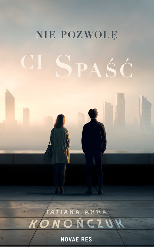 okładka Nie pozwolę ci spaść książka | Tatiana Konończuk