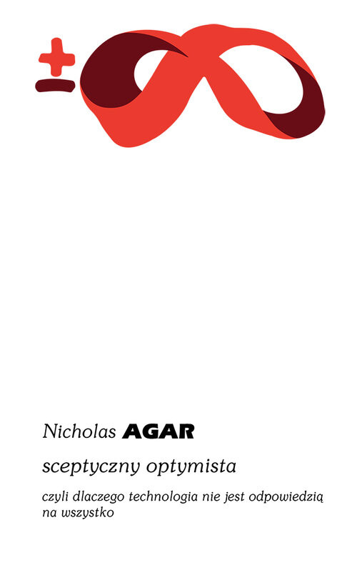 okładka Sceptyczny optymista, czyli dlaczego technologia nie jest odpowiedzią na wszystko książka | Nicholas Agar