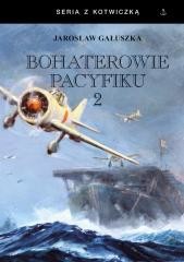 okładka Bohaterowie Pacyfiku T.2 BR książka | Jarosław Gałuszka