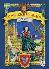 okładka O wielkich polakach dzieciom książka | Ewa Skarżyńska, Paweł Kołodziejski