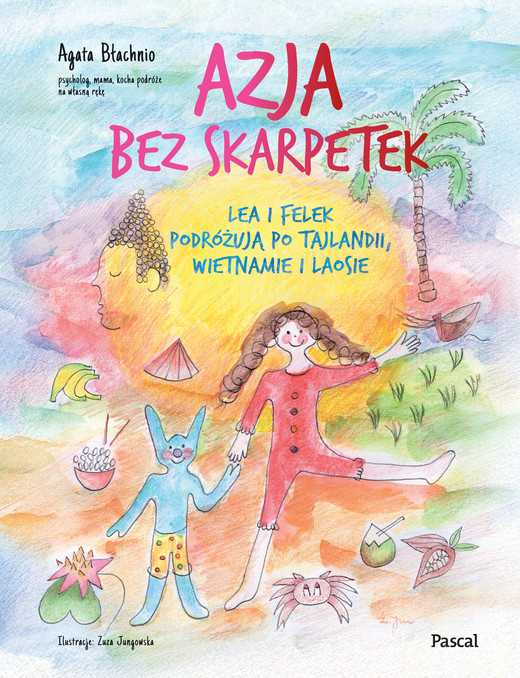 okładka Azja bez skarpetek. Lea i Felek podróżują po Tajlandii, Wietnamie i Laosie książka | Agata Błachnio