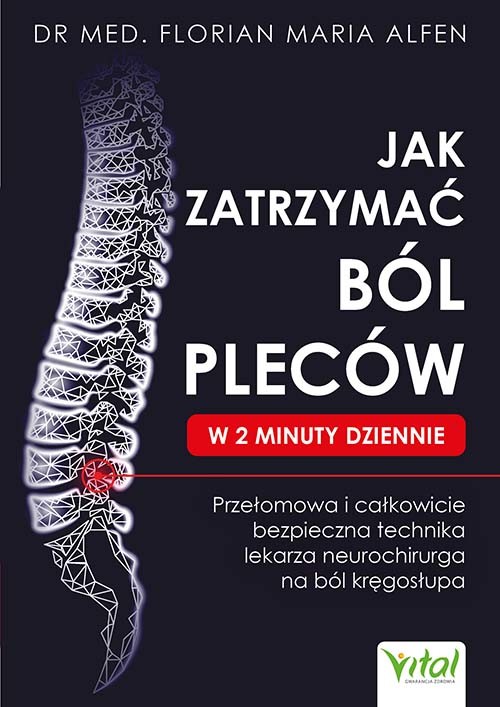 okładka Jak zatrzymać ból pleców w 2 minuty dziennie. Przełomowa i całkowicie bezpieczna technika lekarza neurochirurga na ból kręgosłupa książka | Alfen FlorianMaria