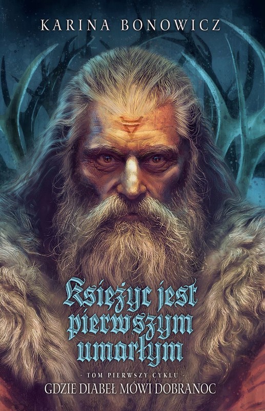 okładka Księżyc jest pierwszym umarłym. Gdzie diabeł mówi dobranoc. Tom 1 książka | Karina Bonowicz