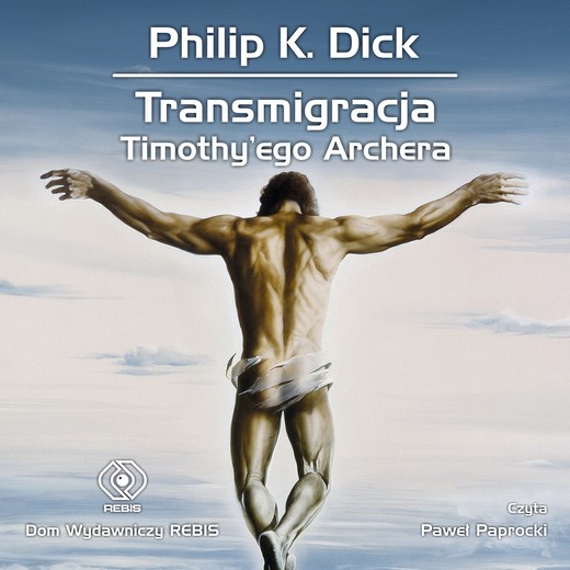 okładka Transmigracja Timothy'ego Archera audiobook | MP3 | Philip K. Dick